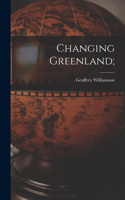 Changing Greenland;