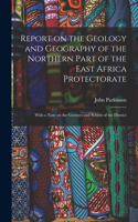 Report on the Geology and Geography of the Northern Part of the East Africa Protectorate