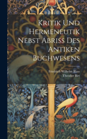 Kritik und Hermeneutik nebst abriss Des Antiken Buchwesens