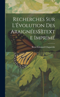 Recherches Sur L'Évolution Des Araignées$Btexte Imprimé