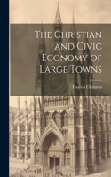 Christian and Civic Economy of Large Towns