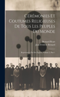 Cérémonies Et Coutumes Religieuses De Tous Les Peuples Du Monde