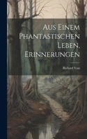 Aus einem phantastischen Leben, Erinnerungen