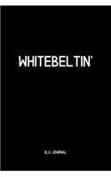 Whitebeltin' BJJ Journal