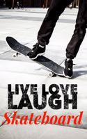 Live Love Laugh Skateboard