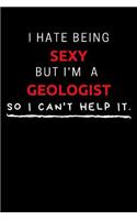 I Hate Being Sexy But I'm A Geologist So I Can't Help It