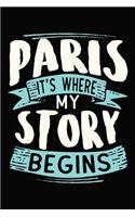 Paris It's where my story begins: DIN A5 110 Seiten gepunktetes, leeres Notizbuch Inspiration Journal Reise Tagebuch Motivation Zitat Kollektion