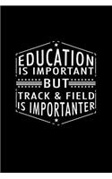 Education Is Important But Track & Field Is Importanter