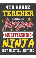 4th Grade Teacher Because Awesome Multitasking Ninja Isn't An Actual Job Title: Perfect Year End Graduation or Thank You Gift for Teachers, Teacher Appreciation Gift, Gift for all occasions, And for holidays, retirement, funny t