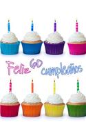 Feliz 60 Cumpleaños: ¡Mejor Que una Tarjeta de Cumpleaños! Lindo Magdalena Diseñado Libro de Cumpleaños que se Puede Utilizar como un Cuaderno o Diario.