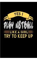 Yes I Play Netball Like a Girl Try to Keep Up
