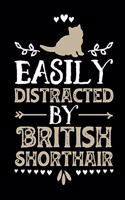 Easily Distracted By British Shorthair: Gifts for cat lovers 100 page 6 x 9 Weekly journal to jot down your ideas and notes