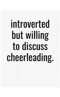 Introverted But Willing To Discuss Cheerleading: College Ruled Composition Notebook