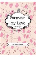 Forever My Love (My Grief Journal)