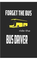 forget the bus ride the bus driver