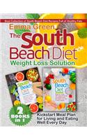 The South Beach Diet Weight Loss Solution: 2 BOOKS in 1. Best Collection of South Beach Diet Recipes Full of Healthy Fats. Plus Kickstart Meal Plan for Living and Eating Well Every Day