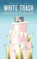 Adventures of a White Trash Wedding Planner