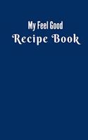 My Feel Good Recipe Book