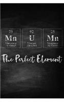 Mum the Perfect Element: Chalkboard Style Periodic Table Inspired Matte Soft Cover Notebook Journal to Write In. 120 Blank Lined Pages