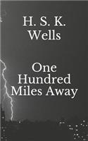 One Hundred Miles Away