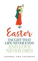 Easter taught that life never ends and love never dies