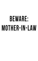 Beware: Mother-in-Law: Blank Lined Journal