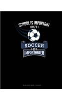 School Is Important But Soccer Is Importanter: Blank Sheet Music - 12 Staves