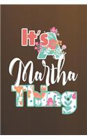 It's Martha Thing: First Name Funny Sayings Personalized Customized Names Women Girl Mother's day Gift Notebook Journal