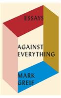 Against Everything: Essays