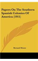 Papers On The Southern Spanish Colonies Of America (1911): (English)