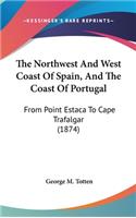 Northwest and West Coast of Spain, and the Coast of Portugal