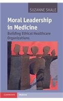 Moral Leadership in Medicine