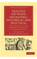 Treatise on Wood Engraving, Historical and Practical