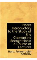 Notes Introductory to the Study of the Clementine Recognitions: A Course of Lectures