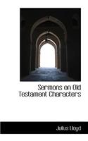 Sermons on Old Testament Characters