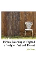 Puritan Preaching in England a Study of Past and Present
