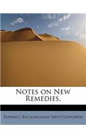 Notes on New Remedies,