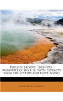 Phillips Brooks, 1835-1893: Memories of His Life, with Extracts from His Letters and Note-Books