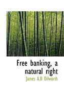 Free Banking, a Natural Right