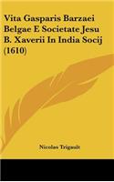 Vita Gasparis Barzaei Belgae E Societate Jesu B. Xaverii in India Socij (1610)