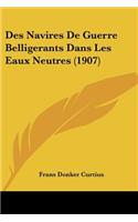 Des Navires De Guerre Belligerants Dans Les Eaux Neutres (1907)