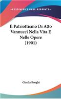 Il Patriottismo Di Atto Vannucci Nella Vita E Nelle Opere (1901): (Italian)