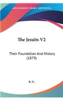 The Jesuits V2: Their Foundation And History (1879)(English)