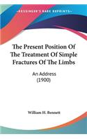 Present Position Of The Treatment Of Simple Fractures Of The Limbs