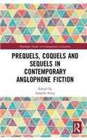 Prequels, Coquels and Sequels in Contemporary Anglophone Fiction
