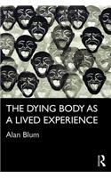 The Dying Body as a Lived Experience