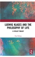 Ludwig Klages and the Philosophy of Life