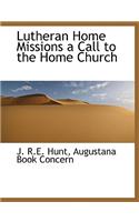 Lutheran Home Missions a Call to the Home Church