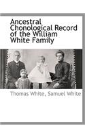 Ancestral Chonological Record of the William White Family