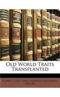 Old World Traits Transplanted